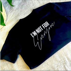 “Im not for everyone” Graphic Tee